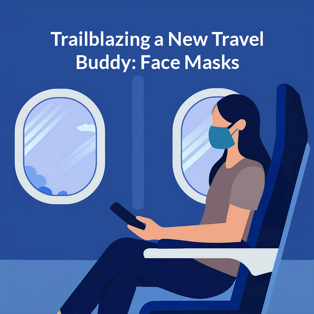 Trailblazing a New Travel Buddy: Face Masks