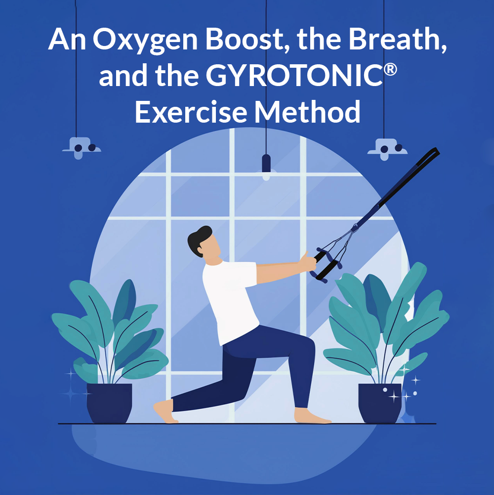 An Oxygen Boost, the Breath, and the GYROTONIC® Exercise Method