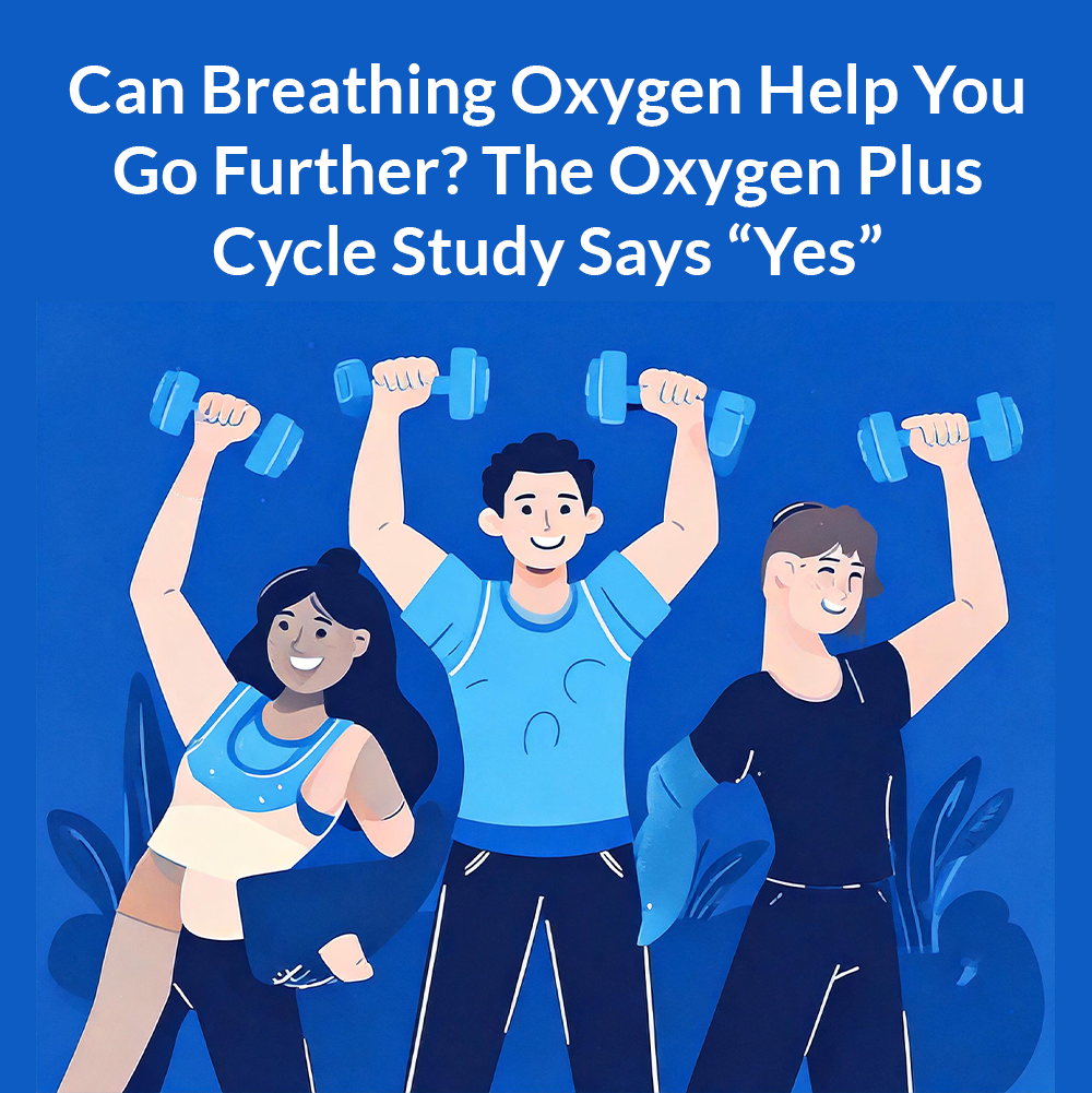 Can Breathing Oxygen Help You Go Further? The Oxygen Plus Cycle Study Says “Yes”