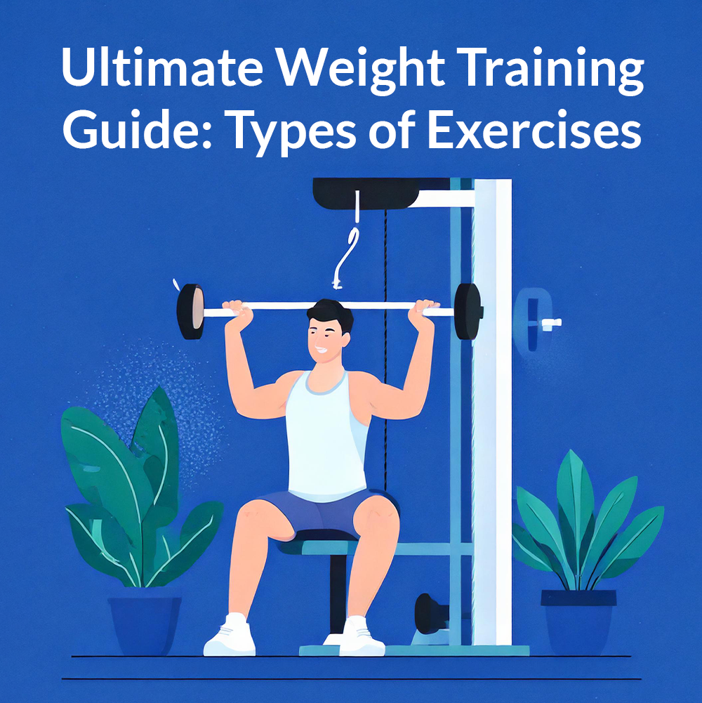 Ultimate Weight Training Guide: Types of Exercises