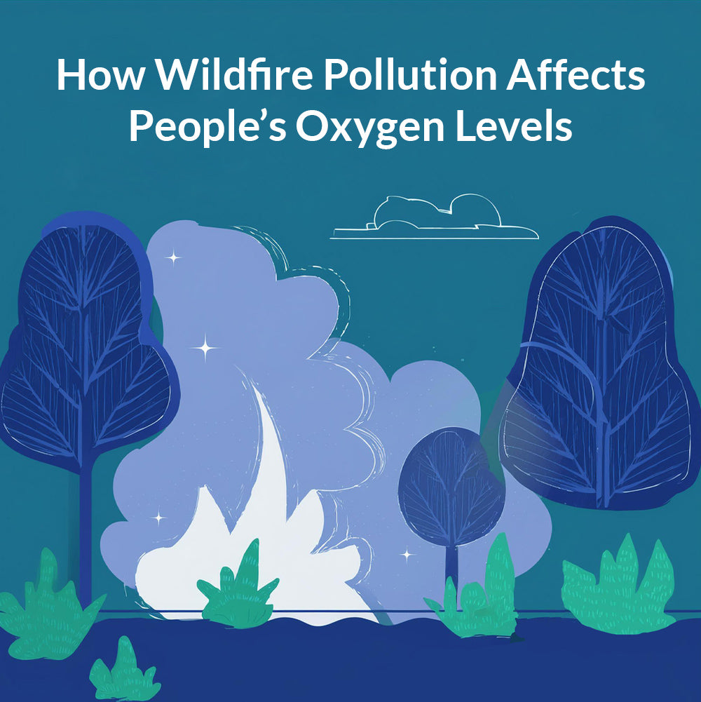 How Wildfire Pollution Affects People’s Oxygen Levels